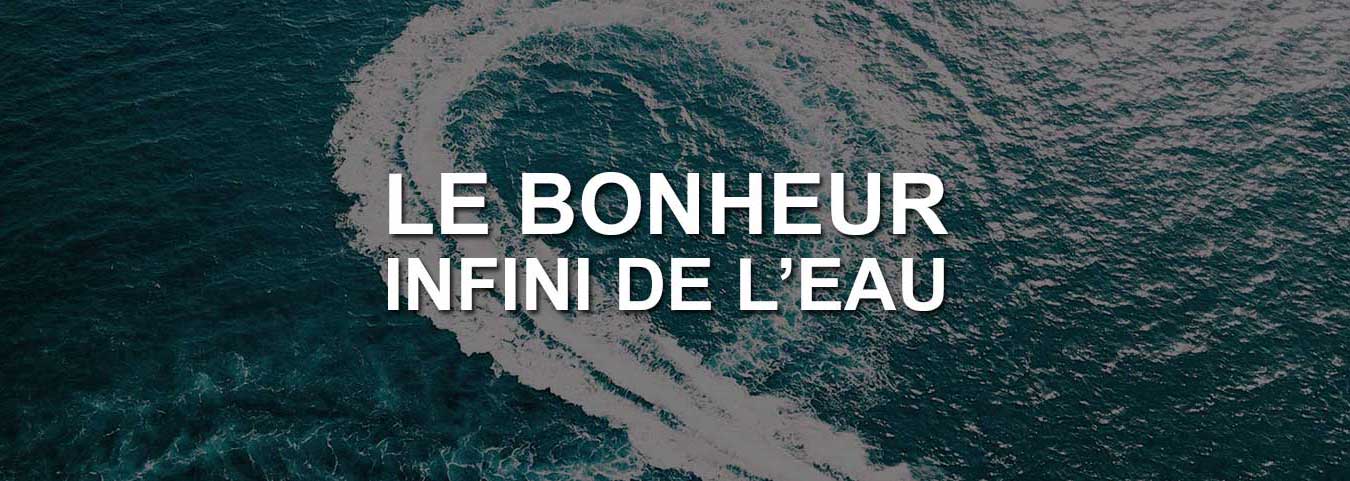 Le bonheur infini de l'eau